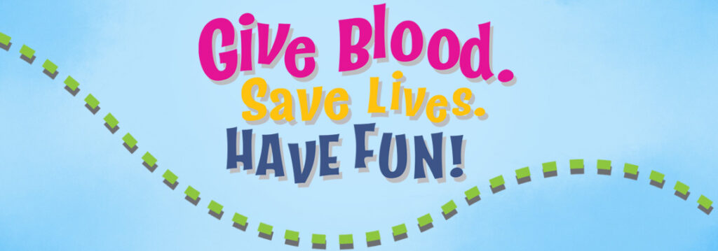 A graphic that reads "Give Blood. Save Lives. Have Fun." in whimsical text