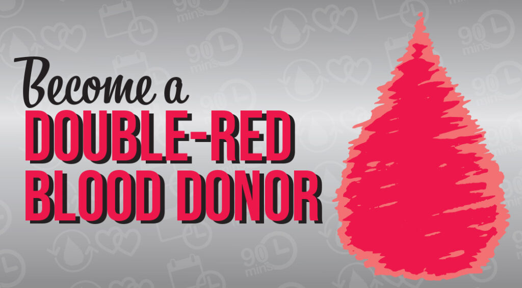 An image containing the phrase "Become a Double-Red Blood Donor"